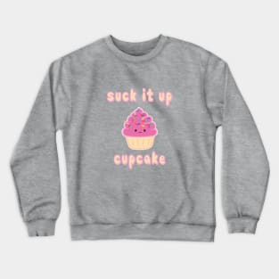 Suck it up, Strawberry Cupcake Crewneck Sweatshirt